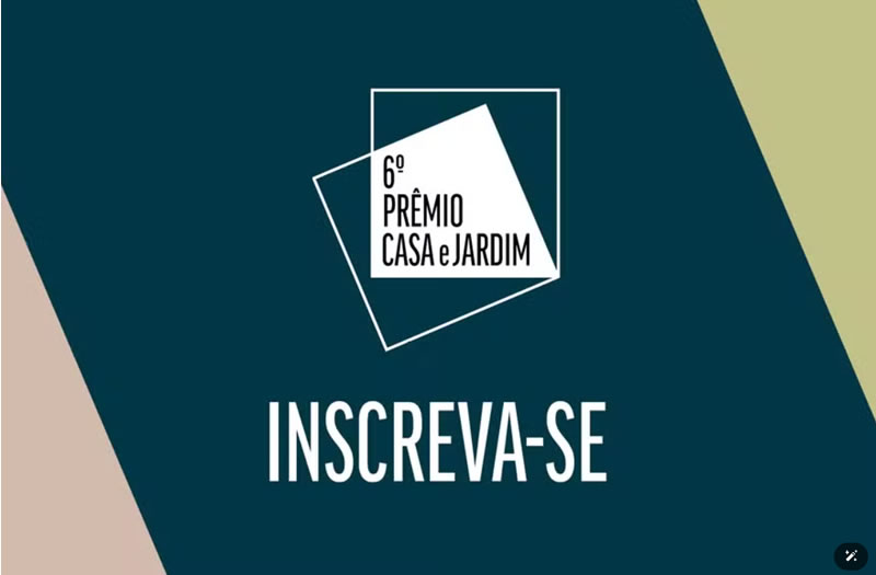 Inscrições para o 6º Prêmio Casa e Jardim começam nesta segunda-feira (10) - casaejardim