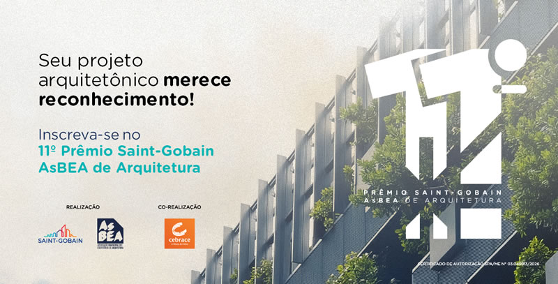 Inscrições para o 11º Prêmio Saint-Gobain AsBEA de Arquitetura terminam em 14 de agosto - gobain